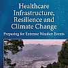 Healthcare Infrastructure, Resilience and Climate Change: Preparing for Extreme Weather Events