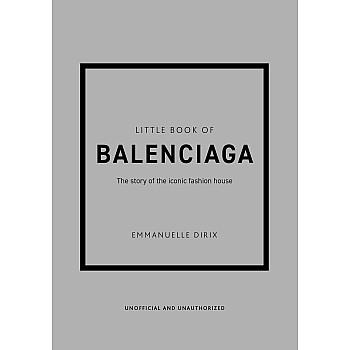 Little Book of Balenciaga: The Story of the Iconic Fashion House: 12