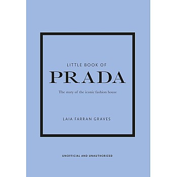 Little Book of Prada: The Story of the Iconic Fashion House