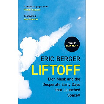 Liftoff: Elon Musk and the Desperate Early Days That Launch
