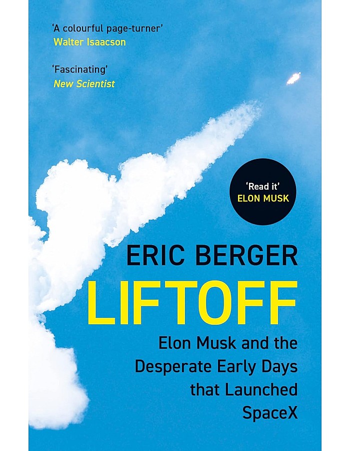 Liftoff: Elon Musk and the Desperate Early Days That Launch