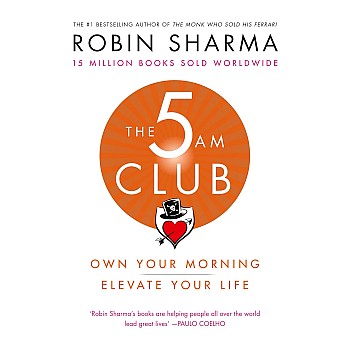 The 5 Am Club: Own Your Morning. Elevate