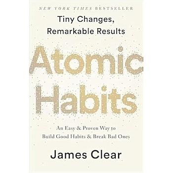 كتاب Atomic Habits: العادات الذرية للكاتب جيمس كلير تغييرات صغيرة ونتائج ملحوظة بطريقة سهلة ومثبتة لبناء الجيدة وكسر السيئة