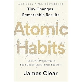 كتاب Atomic Habits: العادات الذرية للكاتب جيمس كلير تغييرات صغيرة ونتائج ملحوظة بطريقة سهلة ومثبتة لبناء الجيدة وكسر السيئة