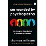 Surrounded by Psychopaths: How to Stop Being Exploited by Others, Thomas Erikson