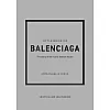 Little Book of Balenciaga: The Story of the Iconic Fashion House: 12