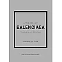 Little Book of Balenciaga: The Story of the Iconic Fashion House: 12