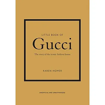 Little Book of Gucci: The Story of the Iconic Fashion House