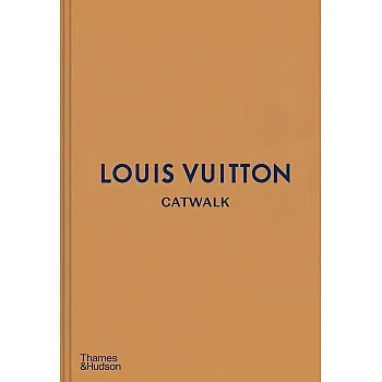 Louis Vuitton Catwalk: The Complete Fashion Collections