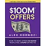 $100M Offers: How To Make Offers So Good People Feel Stupid Saying No