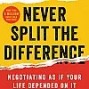 Never Split The Difference - Negotiating As If Your Life Depended On It by Chris Voss and Tahl Raz