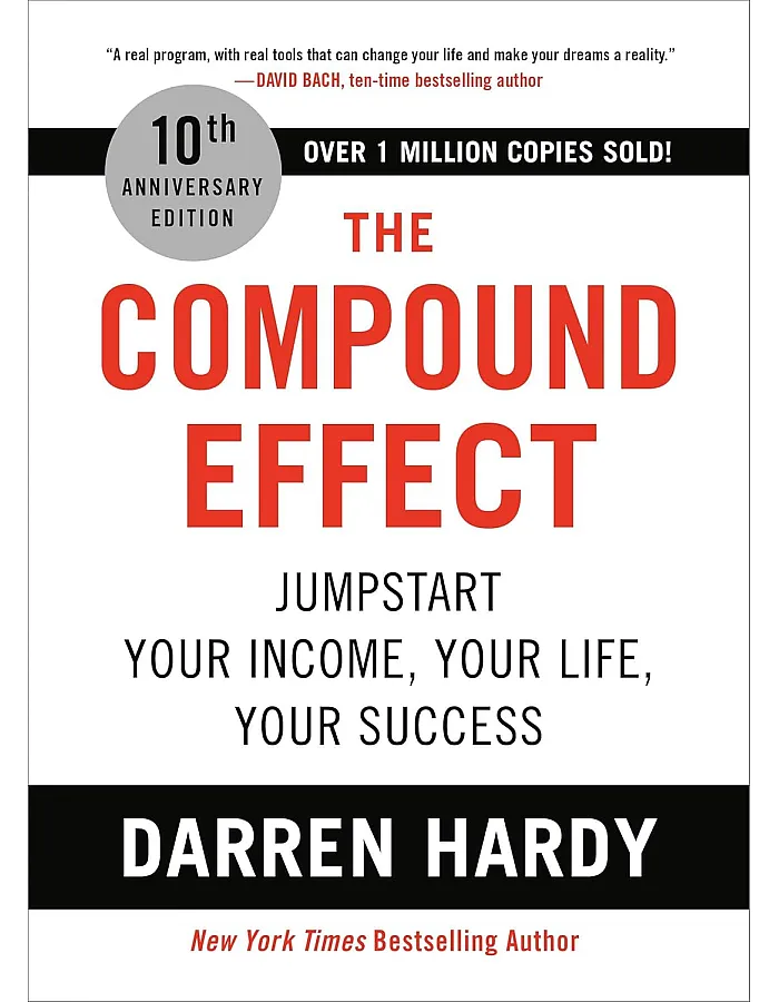 The Compound Effect (10th Anniversary Edition): Jumpstart Your Income, Your Life, Your Success
