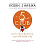 The 5 Am Club: Own Your Morning. Elevate