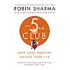 The 5 Am Club: Own Your Morning. Elevate