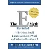The E-Myth Revisited - Why Most Small Businesses Don't Work and What To Do About It by Michael E. Gerber