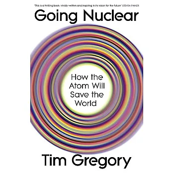 Going Nuclear: How the Atom Will Save the World