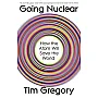Going Nuclear: How the Atom Will Save the World