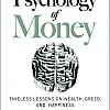The Psychology of Money: Timeless lessons on wealth, greed, and happiness